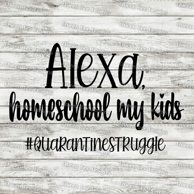 Download Alexa Homeschool My Kids svg / Alexa Homeschool The Kids ...