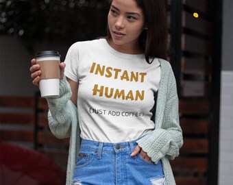 Instant Mensch nur Kaffee T-Shirt hinzufügen, lustige T-Shirts, Kaffee-Liebhaber, Java, trinken Kaffee, humorvolle T-Shirts, Trending, Mokka, Spill Tee