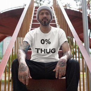 0% Thug T-Shirt, Trending Tshirt, Funny Tees, Fashion Tshirts, Mens Shirts, Womens Shirts, Weekend Wear, TGIF, Fun Shirts, Sunday Funday