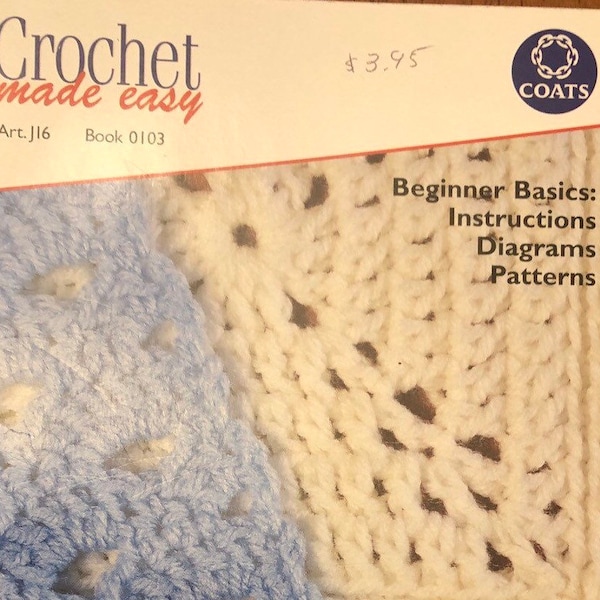 Crochet made Easy by Coats Beginner Basics: Instructions Diagrams and Patterns/ Child's Shoe Bag/Rug/Cushion/Shells/Shawl/Afghan/Hat Scarf