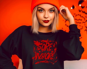 Gore Whore Sweatshirt - Horror Sweatshirt - Halloween Sweatshirt - Horror Movie Sweatshirt - Bloody Sweatshirt - Halloween Costume