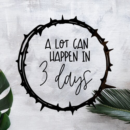 A Lot Can Happen in 3 Days SVG Jesus SVG Empty Tomb Svg He - Etsy