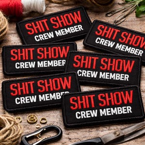 ShitShow Crew Member Patch Funny Sarcastic Patch Work Humor Embroidered Patch Iron On Velcro Patch Gift