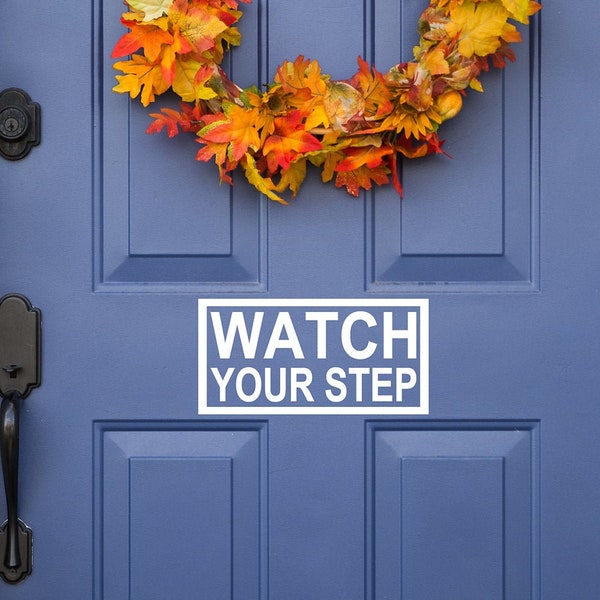 Watch Your Step Vinyl Decal, Front Door Decor, Safety Sign, Wall Art