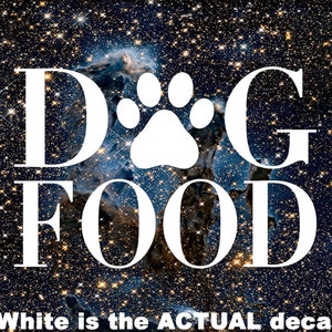 Dog Food, Pet Container, Vinyl Decal, Car, Die cut, truck, Laptop, Phone, Water Bottle, Tumbler, Bumper, Window, Waterproof