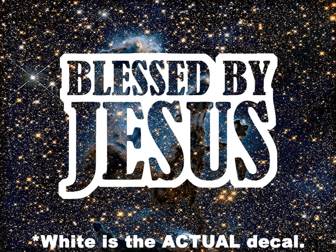 Blessed by Jesus, Jesus Sticker, Jesus Decal - Etsy