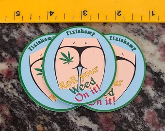 3 Pixiehemp Role Your Weed on it booty sticker.