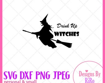 Drink Up Witches SVG, Halloween SVG Cut File, Witch Circut File SVG, Witches Clip Art