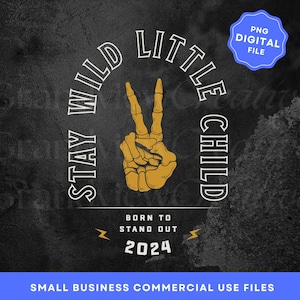 Stay Wild Little Child PNG Digital File, Born to Stand Out PNG, Todder Shirt for Girls Boys Design Peace Sign Skeleton png, POD Design