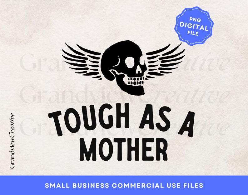 May include: Black and white graphic design featuring a skull with wings and the text "TOUGH AS A MOTHER".