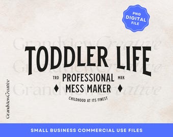 Toddler Life PNG Digital File, Toddler Boy Girl Shirt PNG, Professional Mess Maker Shirt Design Graphic Design, POD svg Instant Download