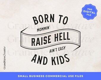 Born to Raise Hell & Kids PNG Digital File, Mothers Day PNG, Commercial Use T-Shirt Design, POD Design, Mom Shirt Design, Trendy Aesthetic