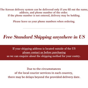 May include: A white informational graphic with dark red text stating: The Korean delivery system can be delivered only if you fill out the name, address, and phone number of the order. Free Standard Shipping anywhere in US. Please contact us.