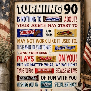 Pode incluir: Um cartaz emoldurado com o texto TURNING 90 IS NOTHING TO SNICKERS ABOUT! YOUR JOINTS MAY START TO CRUNCH AND YOUR WHATCHAMACALLIT MAY NOT WORK LIKE IT USED TO. THIS IS WHEN YOU START TO HAVE BUTTERFINGER AND YOUR MIND PLAYS TWIX ON YOU!