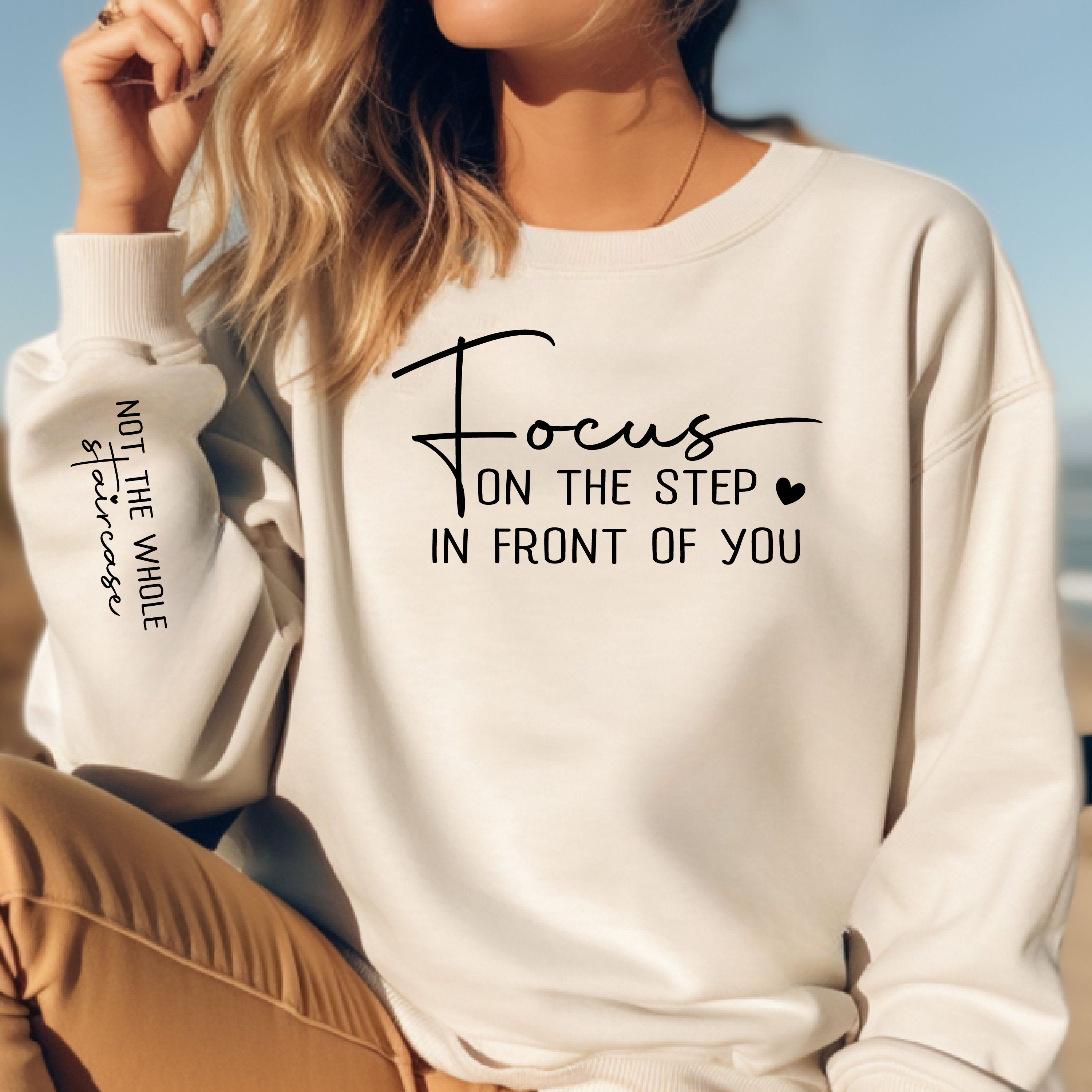 Christian Slogan Sweatshirt Focus on The Step In Front Of You Not The Whole Staircase Christian Slogan Sweatshirt Focus on The Step In Front Of You Not The Whole Staircase