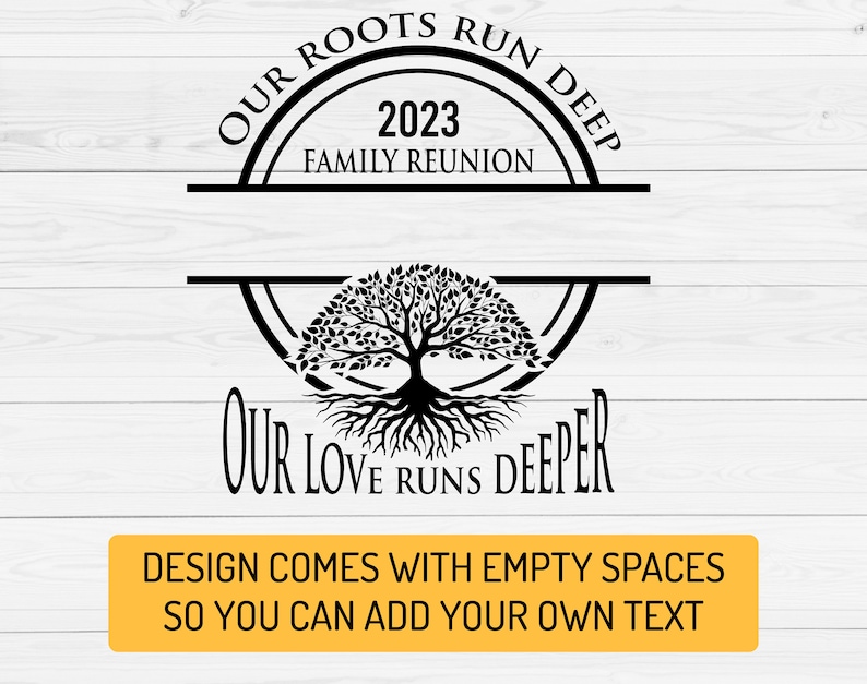 May include: Black and white design of a tree with roots, with the text "OUR ROOTS RUN DEEP" above the tree and "OUR LOVE RUNS DEEPER" below the tree. The text "2023 FAMILY REUNION" is inside the circle above the tree. The design comes with empty spaces so you can add your own text.