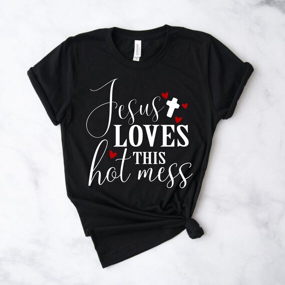 Jesus Loves This Hot Mess SVG Religious 