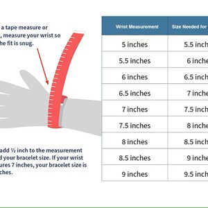 May include: A chart showing how to measure your wrist for bracelets. The chart shows wrist measurements in inches and the corresponding bracelet size needed in inches. The chart also includes an illustration of a hand with a tape measure around the wrist.