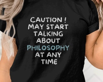 Caution ! May Start Talking About Philosophy At Any Time, Philosophy Shirt,, Philosophy Gift, the best philosopher, nietzsche shirt