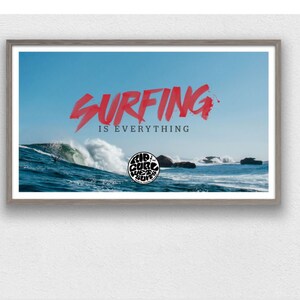 SURFING IS EVERYTHING - Rip Curl Wet Suits Surfing Poster