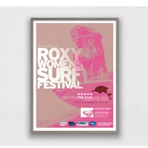 May include: A pink and white poster advertising the Roxy Women's Surf Festival. The poster features a woman surfing and the text "FIFTH ANNUAL ROXY WOMEN'S SURF FESTIVAL ROXY PRO FIVE STAR WOS 2006 JANUARY 25-29TH PHILLIP ISLAND VICTORIA"