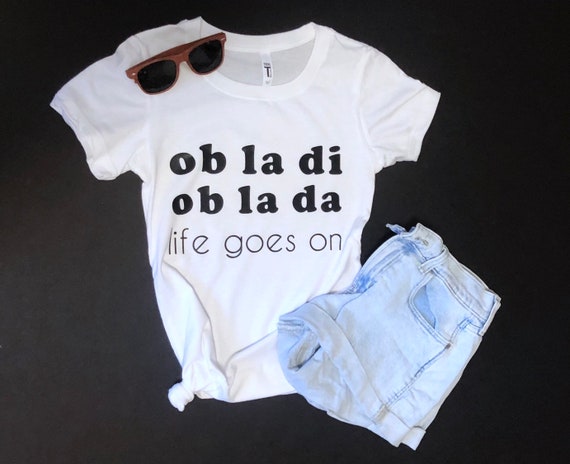 Ob La Di Ob La Da Life Goes On T Shirt The Beatles Etsy