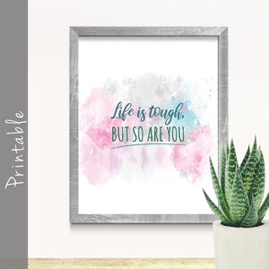 Life Is Tough But So Are You Inspirational Quote Printable Wall Art