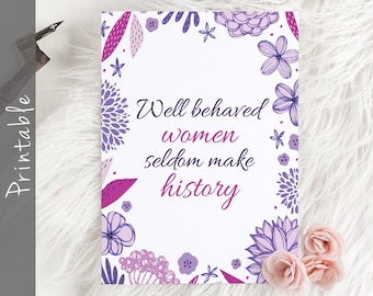 Goed opgevoede vrouwen schrijven zelden geschiedenis Girl Power Inspirerend citaat afdrukbaar feministisch citaat