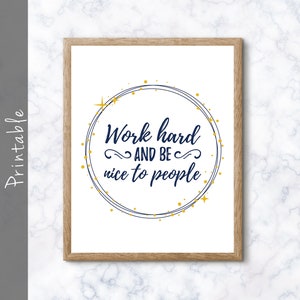 Work Hard And Be Nice To People Printable Wall Art, Inspirational Quote