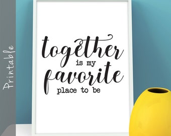 Together Is My Favorite Place To Be Printable Wall Sign