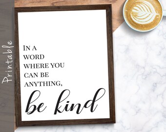 In A World Where You Can Be Anything Be Kind Sign Printable Kindness Poster Inspirational Quote