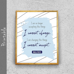 I Am No Longer Accepting The Things I Cannot Change Printable Angela Davis Quote