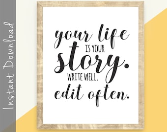 Your Life Is Your Story, Write Well, Edit Often Inspirational Quote