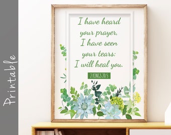 I Have Heard Your Prayer, I Have Seen Your Tears: I Will Heal You Bible Verse Quote 2 Kings 20 5 Christian Printable