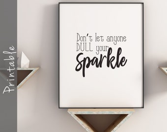 Don't Let Anyone Dull Your Sparkle Inspirational Quote Home Decor Printable