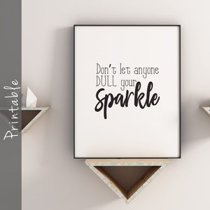 Don&#39;t Let Anyone Dull Your Sparkle Inspirational Quote Home Decor Printable