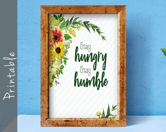 Stay Hungry Stay Humble Motivational Quote Art Printable Inspirational Sign