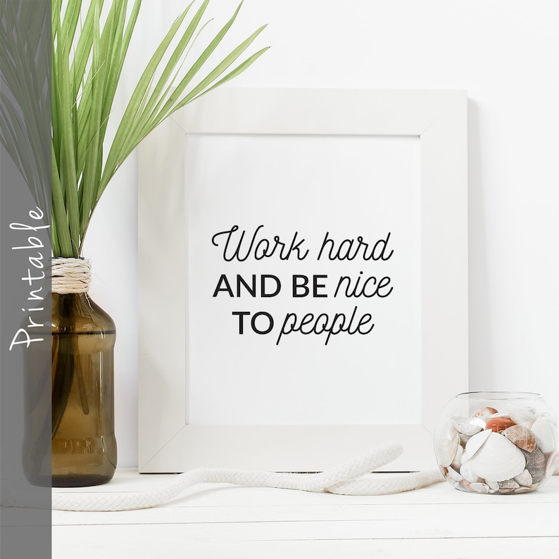 Work Hard And Be Nice To People Motivational Printable Wall Art Piece Office Decor Inspirational Quote