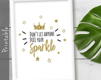 Don't Let Anyone Dull Your Sparkle Fun Inspirational Quote Home Decor Printable