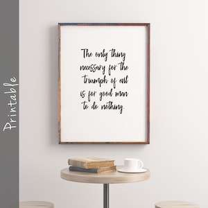 The Only Thing Necessary For The Triumph Of Evil Is For Good Men To Do Nothing Inspirational Quote Printable Religious Quote
