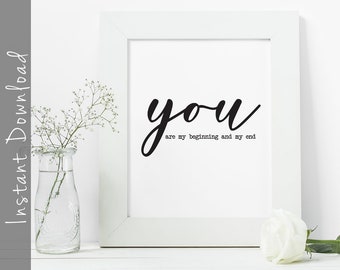 You Are My Beginning And My End Printable Sign