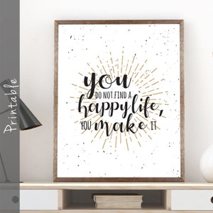 Sie finden kein glückliches Leben, das Sie machen es bedruckbar inspirierbare inspirierende inspirierende inspirierende Wandkunst