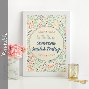 Be The Reason Someone Smiles Today Inspirational Quote Printable