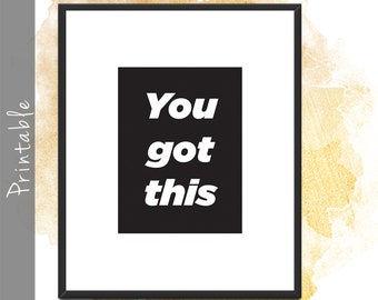 You Got This Printable Inspirational Quote