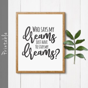 Who Says My Dreams Just Have To Stay My Dreams Printable Sign