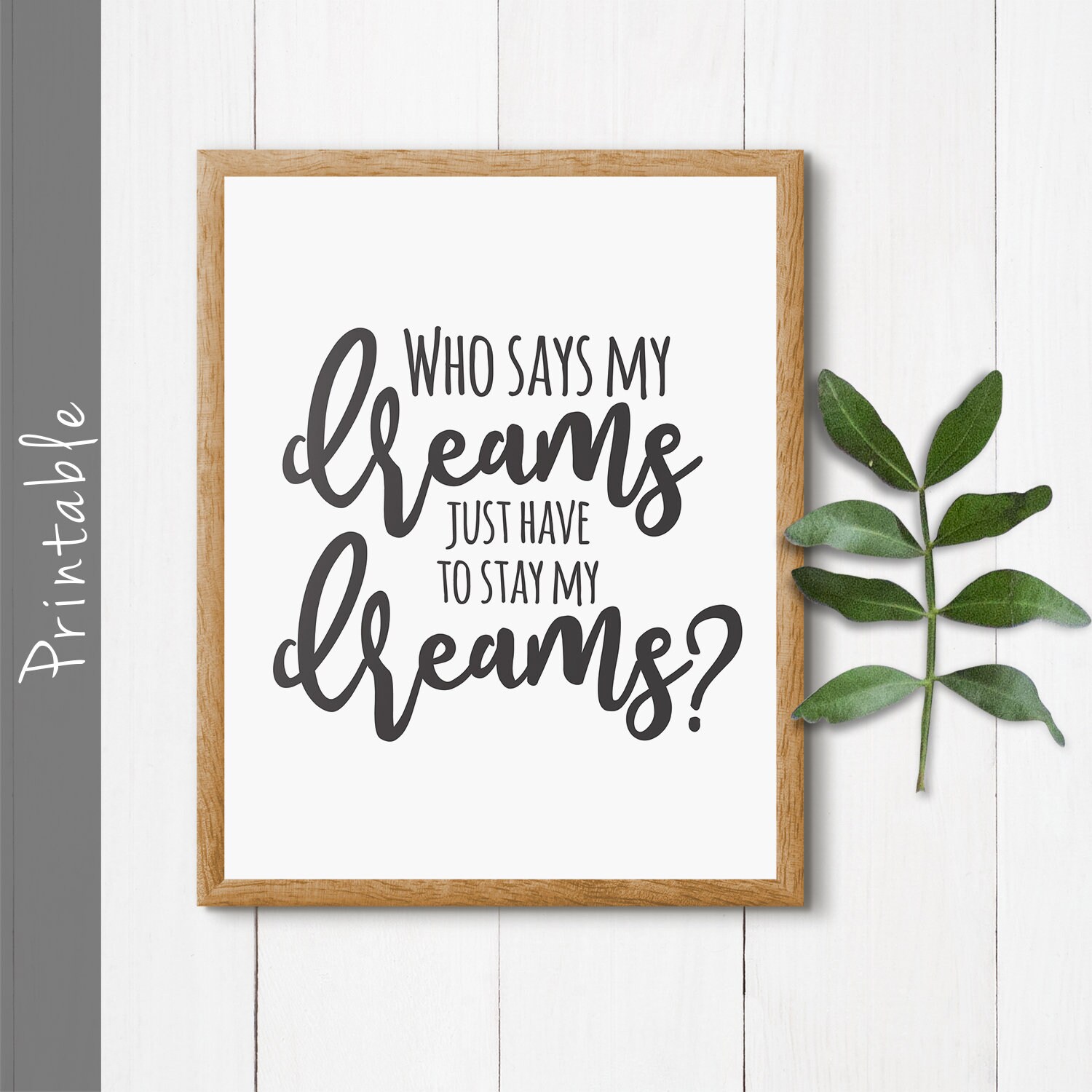 Who Says My Dreams Just Have To Stay My Dreams Printable Sign Etsy