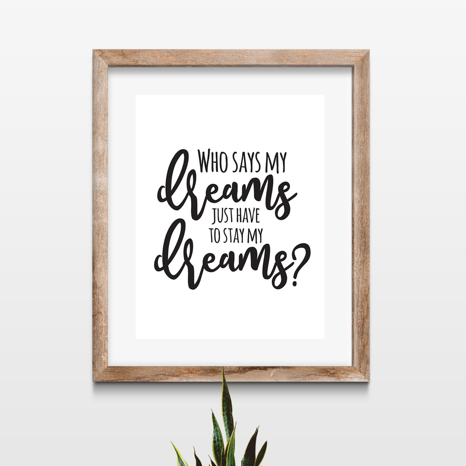 Who Says My Dreams Just Have to Stay My Dreams Printable Sign Etsy