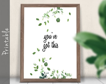 You've Got This Printable Poster Inspirational Art Motivational Sign Girl Boss Mompreneur Positive Affirmation