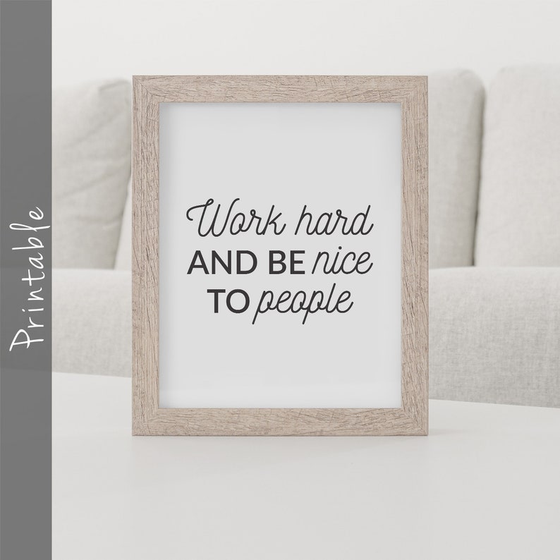 Work Hard And Be Nice To People Motivational Printable Wall Art Piece Office Decor Inspirational Quote