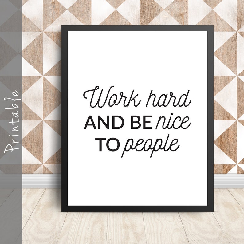 Work Hard And Be Nice To People Motivational Printable Wall Art Piece Office Decor Inspirational Quote